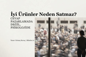 İyi Ürünler Neden Satmaz? Hedef Kitle Yanılgısı